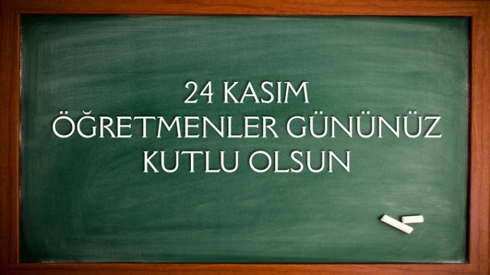 24 KASIM ÖĞRETMENLER GÜNÜNÜZ KUTLU OLSUN