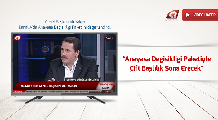 Yalçın: Anayasa Değişikliği Paketiyle Çift Başlılık Sona Erecek