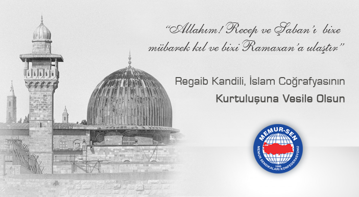 Regaib Kandili, İslam Coğrafyasının Kurtuluşuna Vesile Olsun