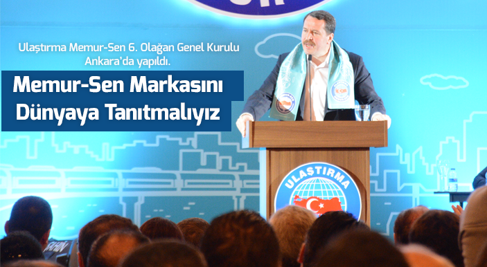 Yalçın: Memur-Sen Markasını Dünyaya Tanıtmalıyız