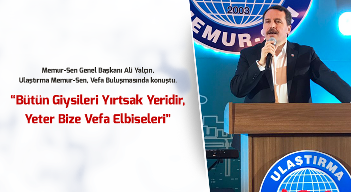 “Bütün Giysileri Yırtsak Yeridir, Yeter Bize Vefa Elbiseleri”