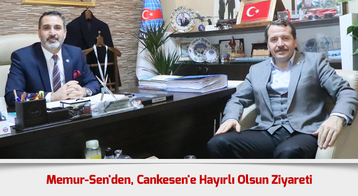 Memur-Sen'den, Cankesen'e Hayırlı Olsun Ziyareti