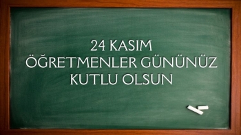 24 KASIM ÖĞRETMENLER GÜNÜNÜZ KUTLU OLSUN