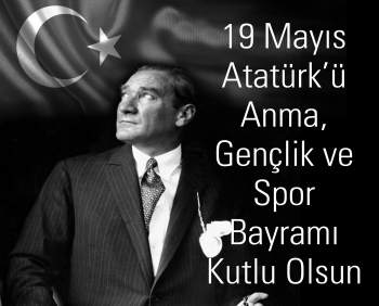 19 MAYIS ATATÜRK’Ü ANMA GENÇLİK VE SPOR BAYRAMI KUTLU OLSUN.