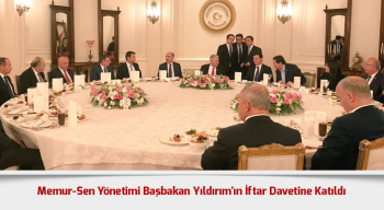 Memur-Sen Yönetimi Başbakan Yıldırım'ın İftar Davetine Katıldı
