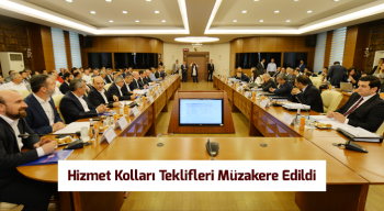 Hizmet Kolları Teklifleri Müzakere Edildi