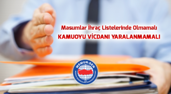 Masumlar İhraç Listelerinde Olmamalı Kamuoyu Vicdanı Yaralanmamalı
