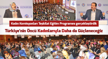 Türkiye'nin Öncü Kadınlarıyla Daha da Güçleneceğiz