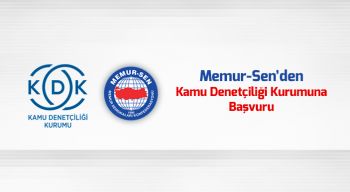 MEMUR-SEN'DEN KAMU DENETÇİLİĞİ KURUMUNA BAŞVURU