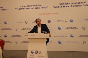 Uluslararası "Sendikacılık ve Sosyal Politika” Çalıştayı Başladı