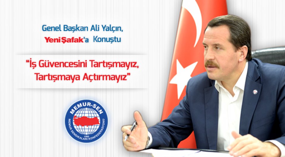 Yalçın: İş Güvencesini Tartışmayız, Tartışmaya Açtırmayız
