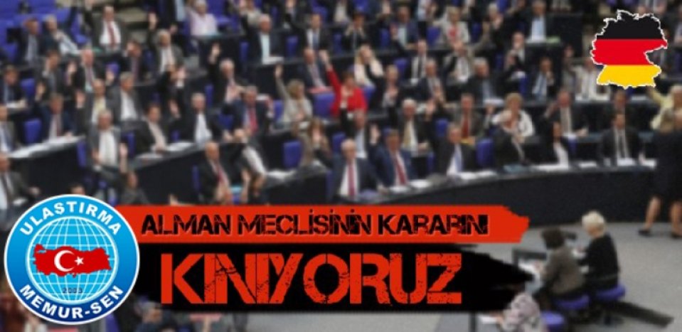 Alman Meclisinin Kararını Kınıyoruz