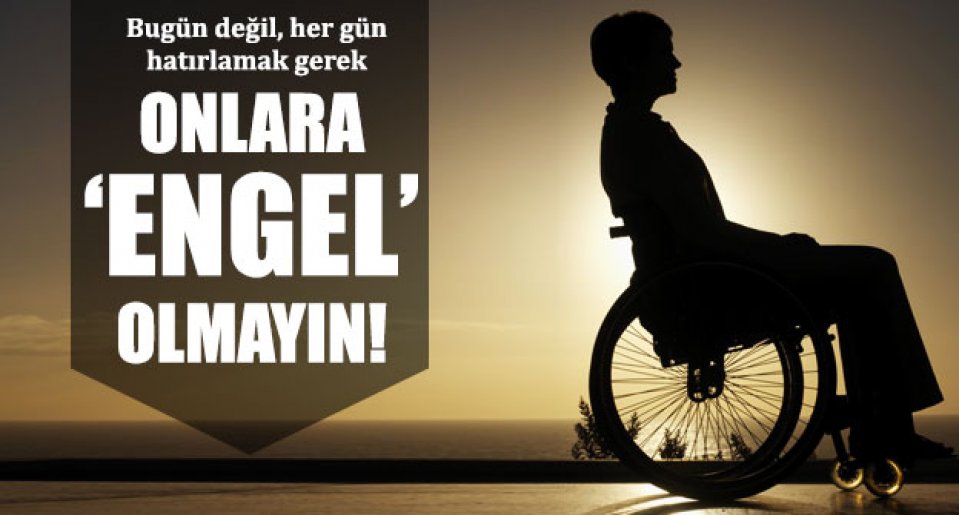 Engelsiz bir hayat için herkes sorumluluk almalıdır