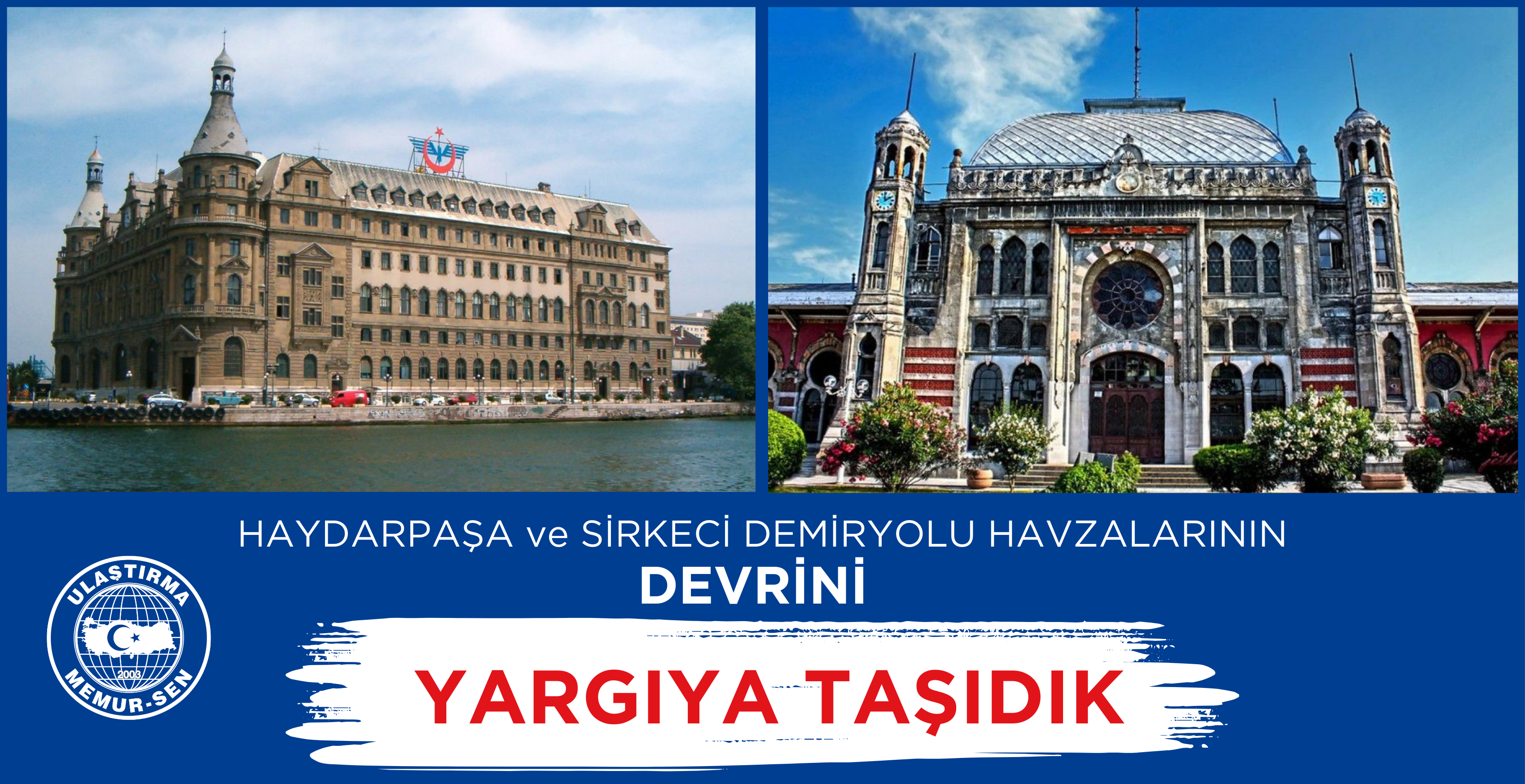 Haydarpaşa ve Sirkeci Demiryolu Havzalarının Devrini Yargıya Taşıdık