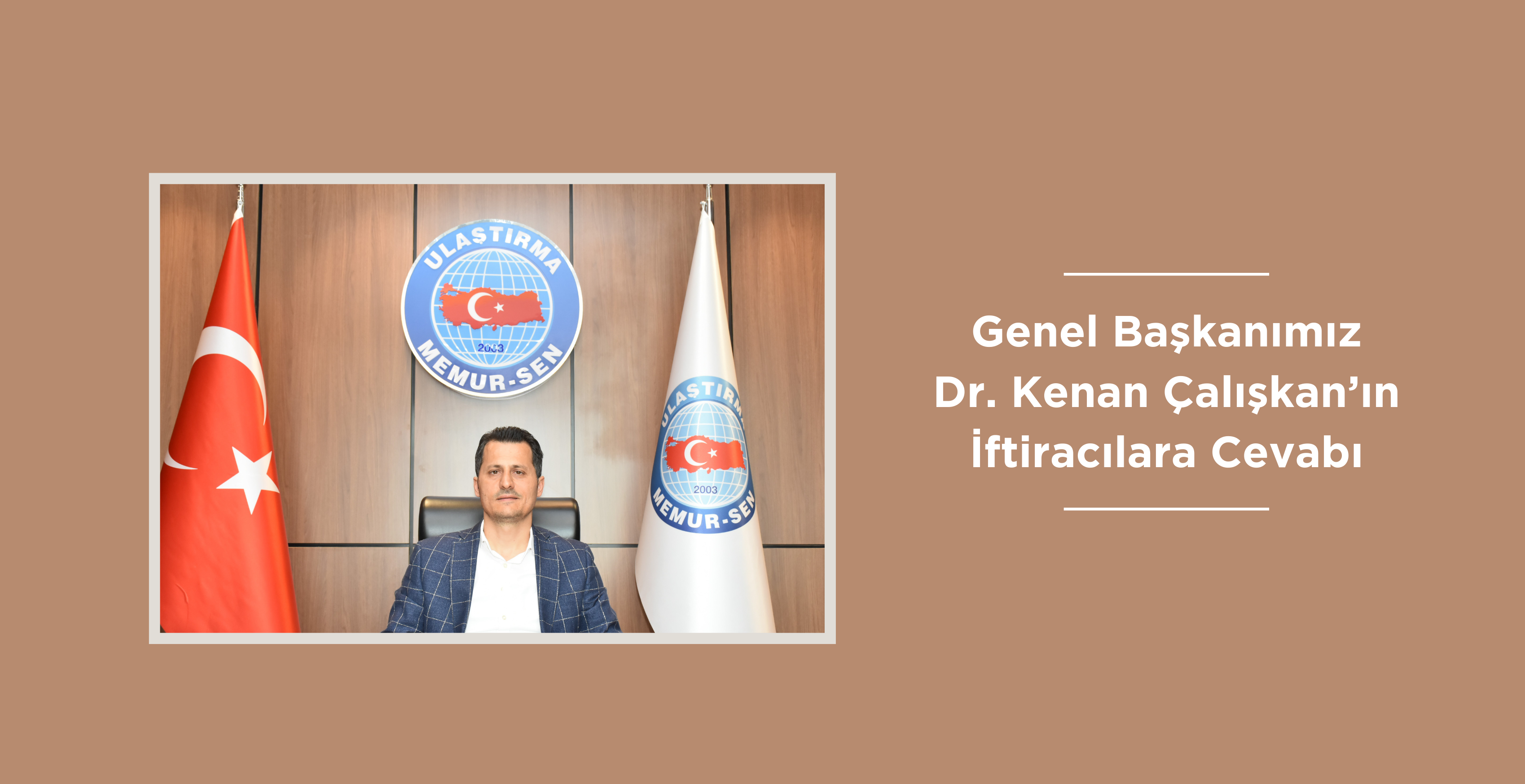 Genel Başkanımız Dr. Kenan Çalışkan’ın İftiracılara Cevabı