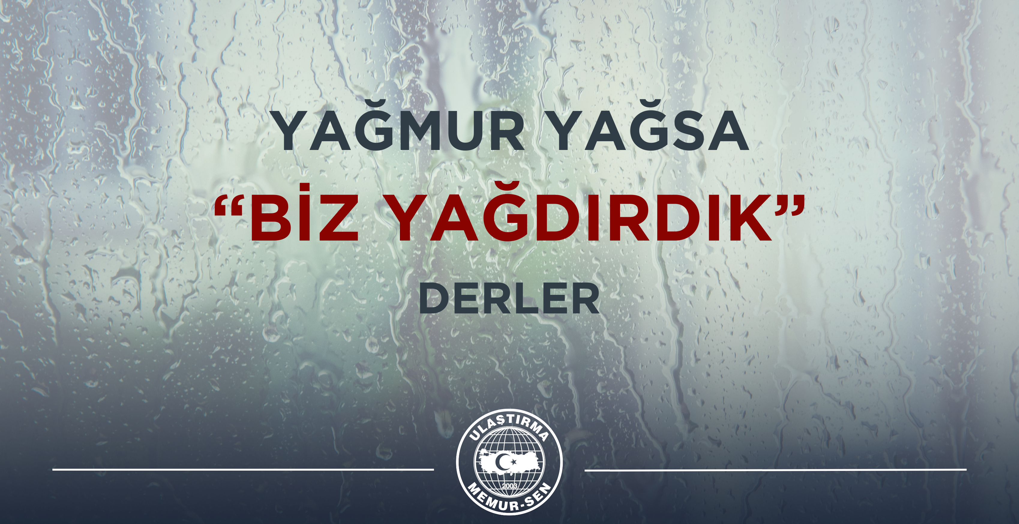 Yağmur Yağsa “Biz Yağdırdık” Derler